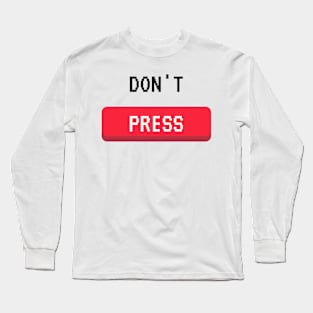 Don't Press Long Sleeve T-Shirt